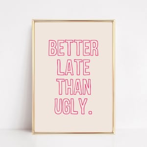 better late than ugly | pink bathroom print | girly wall art | dorm decor for college girls | bathroom wall art | kikiandnim | digital print