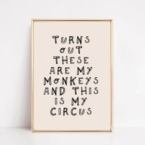 turns out these are my monkeys and this is my circus | quirky wall art | apartment decor | trendy quote print | kikiandnim | digital print