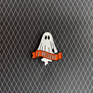 I Believe in Ghosts pin