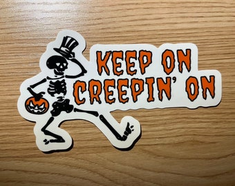 Keep on Creepin' On Sticker