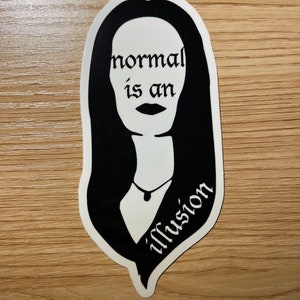 Normal is an Illusion Sticker