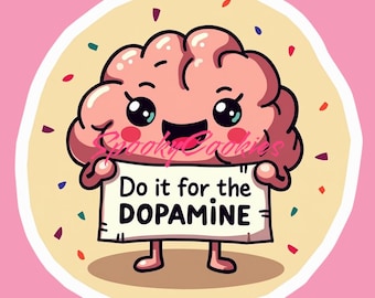3-Inch Sticker  | Brain Holding Sign 'Do It for the Dopamine | Decal for Laptops, Journals | Fun Mental Health GiftMagnet