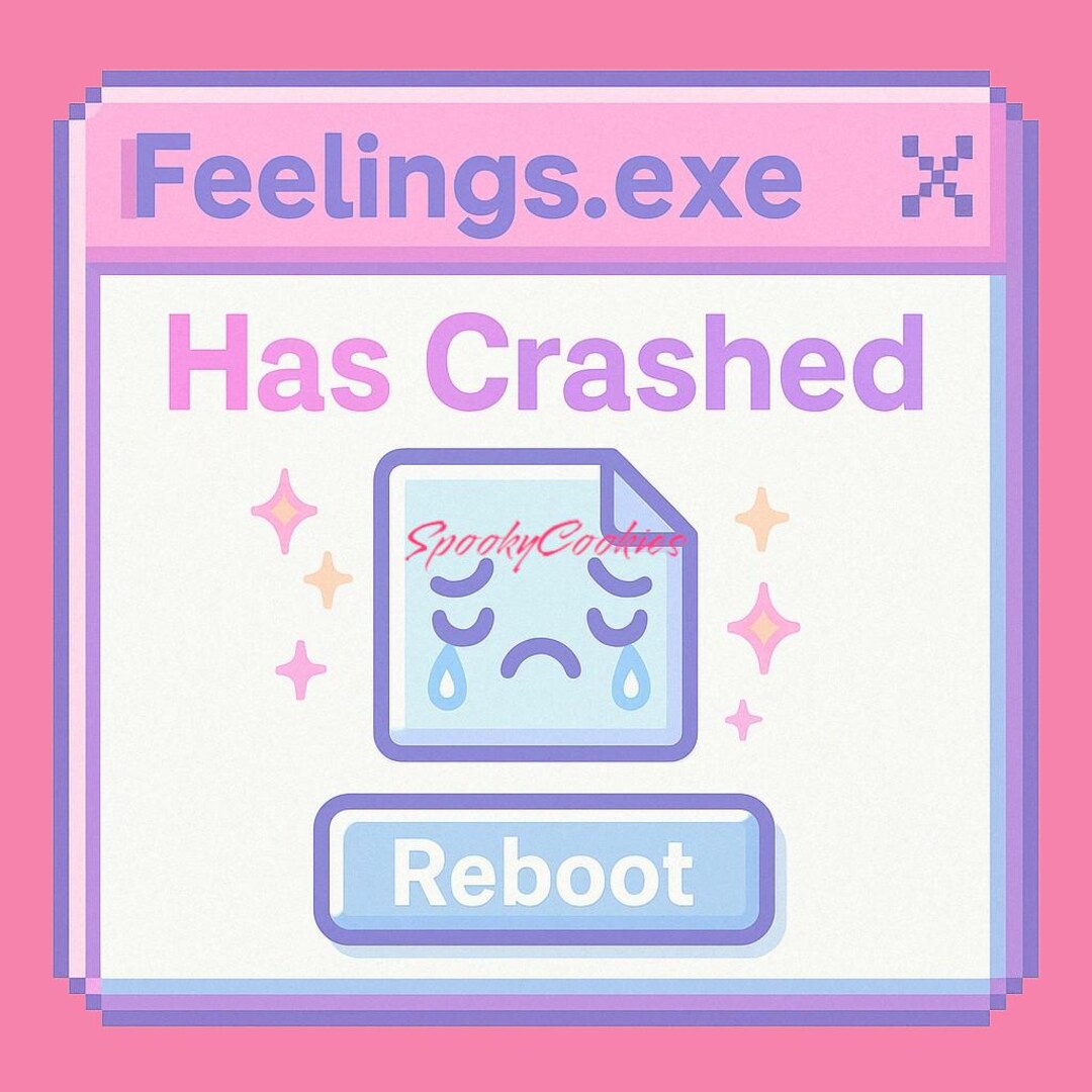Feelings.exe Has Crashed Sticker – Sad File Error Window Aesthetic - Etsy