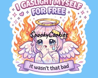 I Gaslight Myself For Free Sticker – Unhinged Mental Health Humor – Pastel Angel Anxiety Meme – Goth Cute Therapy Sticker