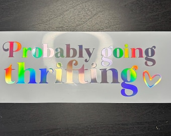 Probably Going Thrifting Vinyl Decal - Retro Aesthetic Thrift Store Sticker for Resellers