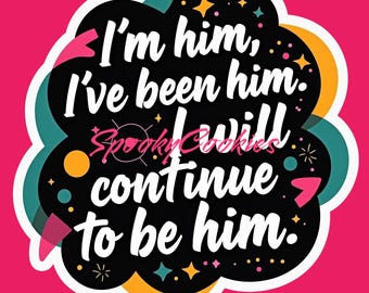 3-Inch Holographic Sticker  | 'I’m Him. I’ve Been Him. I Will Continue to Be Him' | Dubstep Dracula Flow DesignMagnet