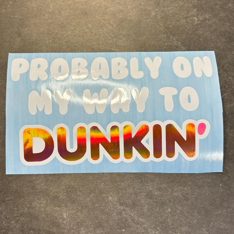 Probably on my way to Dunkin' Car Decal Sticker | Holographic Vinyl Decal for Coffee Lovers & Car Enthusiasts image 2