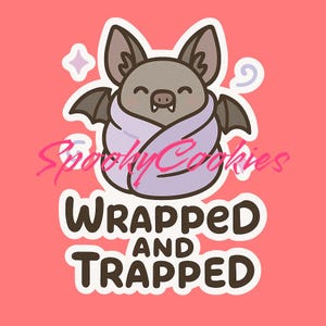 May include: A sticker featuring a cartoon bat wrapped in a purple blanket. The bat has gray fur, large ears, and a smiling face. The text "Wrapped and Trapped" is below the bat, with a pink background.