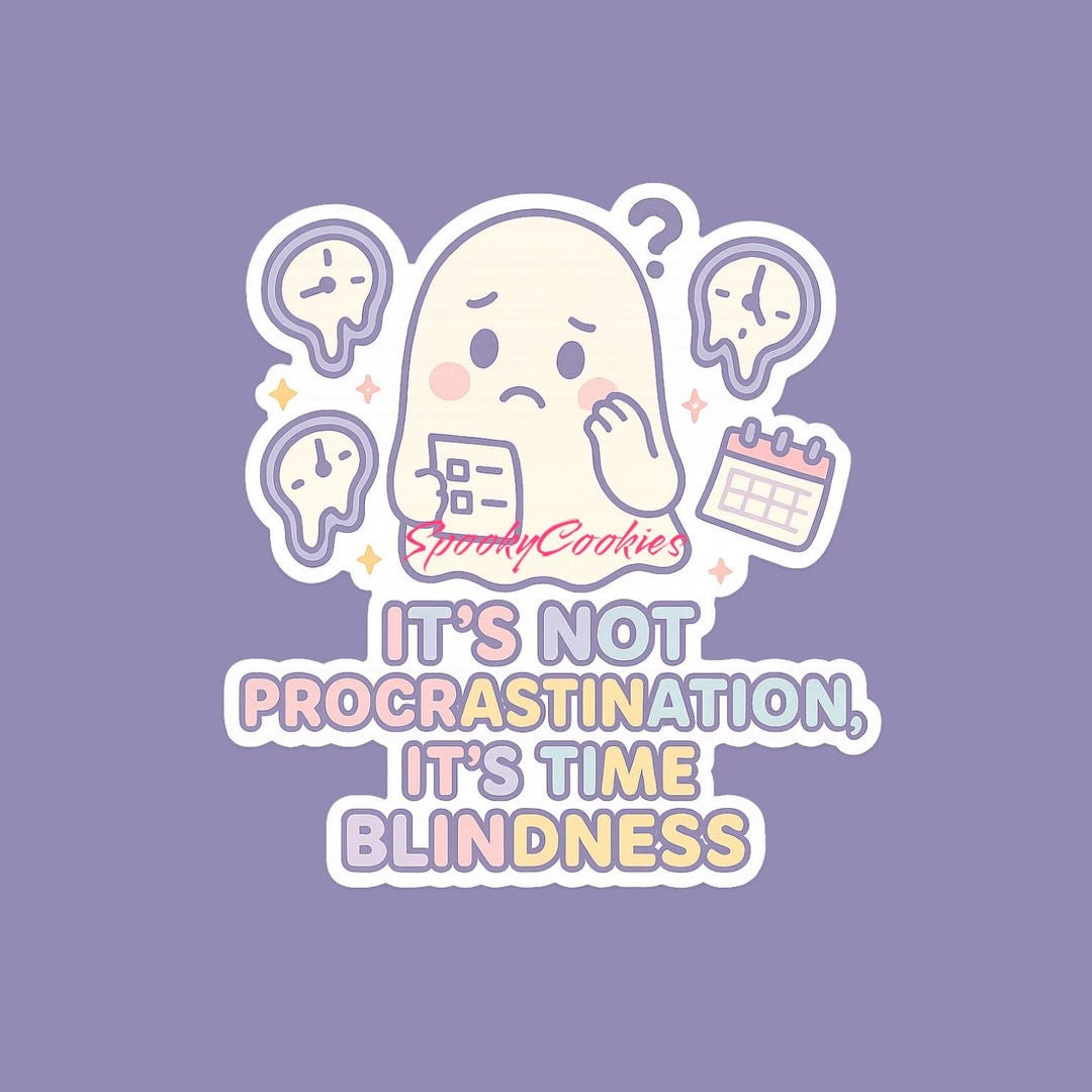 Procrastinate Sticker It’s Not Procrastination It’s Time Blindness Sticker – Cute ...