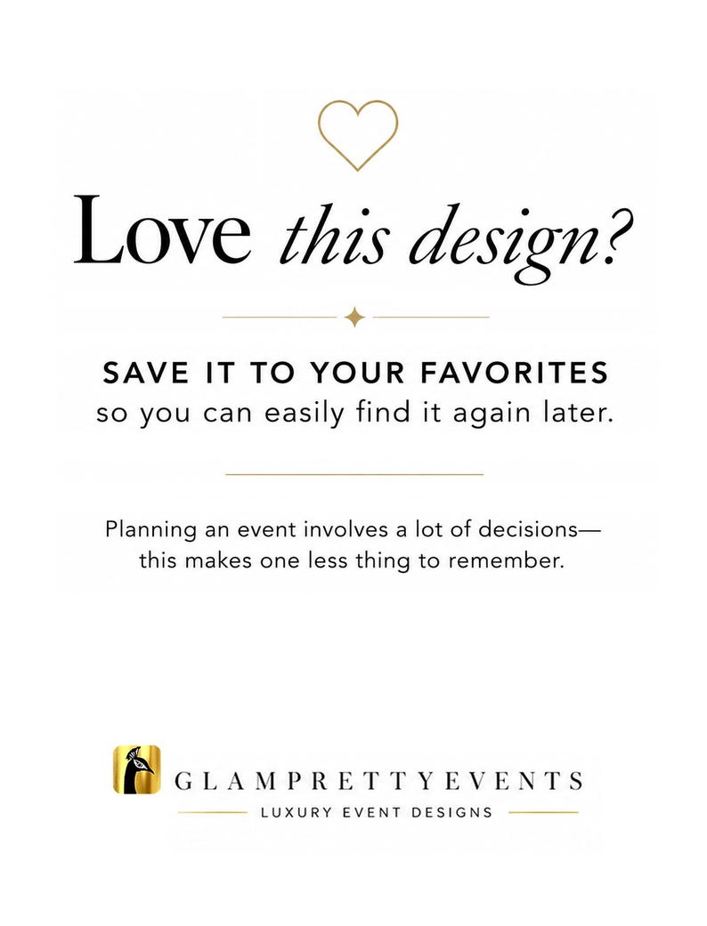 Peut inclure: Une carte graphique blanche avec une ic&ocirc;ne de c&oelig;ur dor&eacute; et le texte Love this design? SAVE IT TO YOUR FAVORITES so you can easily find it again later. Planning an event involves a lot of decisions&mdash;this makes one less thing to remember. Le logo GLAMPRETTYEVENTS LUXURY EVENT DESIGNS est en bas.