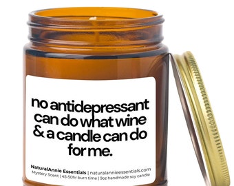 No antidepressant can do what wine | 9oz Mystery Scent Hand Poured Scented Natural Soy Wax Candle| Funny Quote Gift| Home & Office Decor