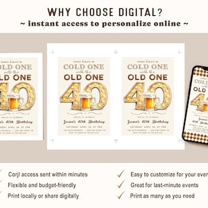 May include: Digital invitation design for a 40th birthday party. The design features the text "Come have a cold one with the old one" above a large "40" with a beer mug. The invitation is shown on paper and a smartphone.