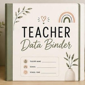May include: A white three-ring binder with a sage green spine and border. The cover features the text "TEACHER Data Binder" in black and script fonts, decorated with a small heart, a rainbow, and leaf illustrations. A box includes lines for Teacher Name, School, and School Year.
