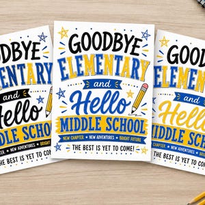 May include: Three graduation announcement prints with the text "Goodbye Elementary and Hello Middle School". The design features blue, yellow, and black lettering with star and pencil illustrations. The phrase "The Best is Yet to Come!" is also included.