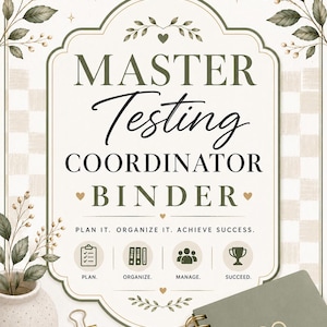 May include: A Master Testing Coordinator Binder cover page featuring olive green text and botanical illustrations. The design includes four icons labeled Plan, Organize, Manage, and Succeed, with the text Plan it. Organize it. Achieve success.