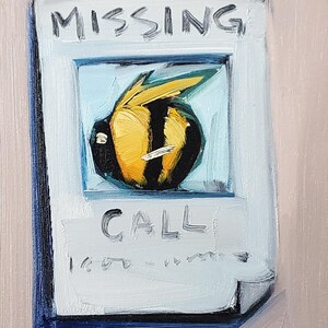 May include: Oil painting of a missing bee poster. The poster has a light blue background with a yellow and black bee illustration. The text "MISSING" and "CALL" are written on the poster.