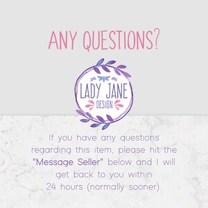 May include: A purple and blue floral wreath with the text "LADY JANE DESIGN" inside. The text "ANY QUESTIONS?" is above the wreath. The text below the wreath reads "If you have any questions regarding this item, please hit the "Message Seller" below and I will get back to you within 24 hours (normally sooner)."