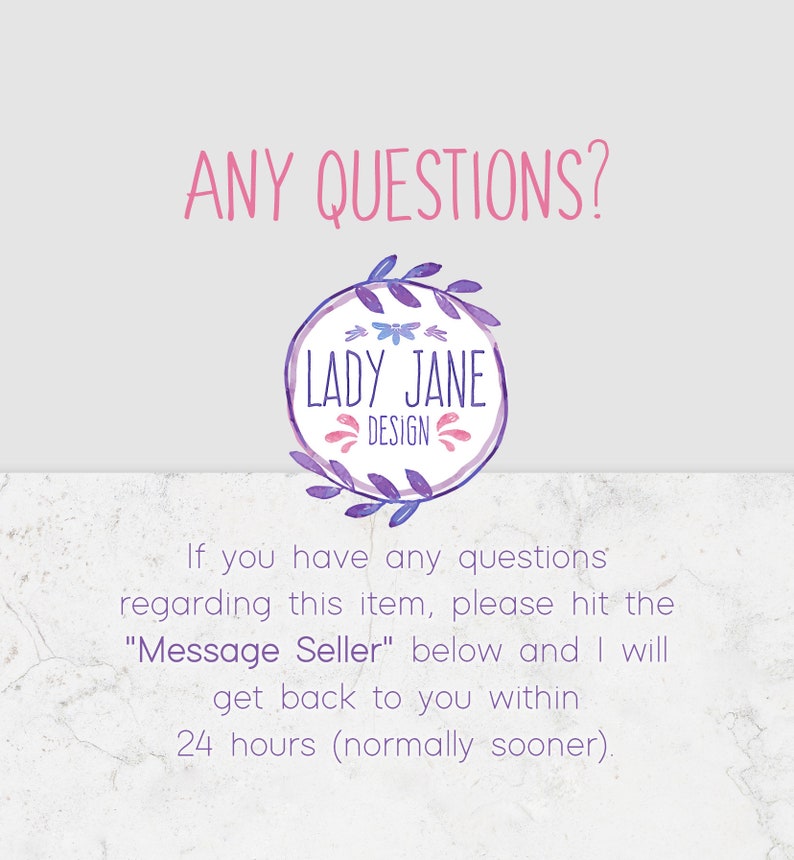 May include: A purple and blue floral wreath with the text "LADY JANE DESIGN" inside. The text "ANY QUESTIONS?" is above the wreath. The text below the wreath reads "If you have any questions regarding this item, please hit the "Message Seller" below and I will get back to you within 24 hours (normally sooner)."