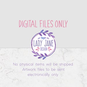 May include: Digital files only. A purple and blue floral wreath with the text "LADY JANE DESIGN" inside. No physical items will be shipped. Artwork files to be sent electronically only.