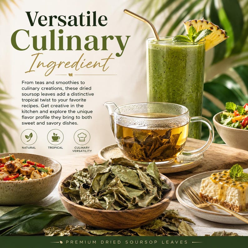 May include: A wooden bowl filled with dried soursop leaves, a glass teapot containing steeped tea, a green smoothie with a pineapple slice, and a plate with a dessert. Text reads: Versatile Culinary Ingredient, Premium Dried Soursop Leaves.