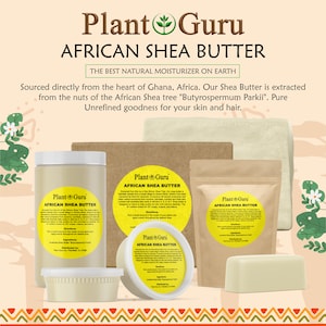 May include: A set of four containers of unrefined African Shea Butter, packaged in a variety of sizes. The containers are labeled "Plant Guru African Shea Butter" and feature a green leaf logo. The text "The Best Natural Moisturizer on Earth" is displayed at the top of the image.
