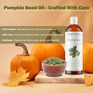 May include: An image showcasing pumpkin seed oil with pumpkins, seeds, and autumn leaves. The bottle is labeled "Plant Guru" and contains 16 fl oz / 473 ml. The text reads "Pumpkin Seed Oil - Crafted With Care."