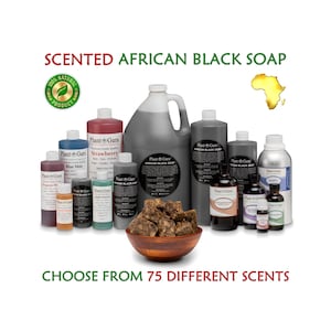 May include: An assortment of scented African black soap products. The image features various sizes of bottles and containers, including a wooden bowl filled with chunks of soap. Text reads "Scented African Black Soap" and "Choose from 75 Different Scents."
