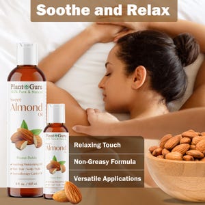 May include: Two bottles of Plant Guru Sweet Almond Oil, 8 fl. oz. / 237 ml, with almond illustrations. The image includes the text "Soothe and Relax", "Relaxing Touch", "Non-Greasy Formula", and "Versatile Applications". A person is receiving a massage.
