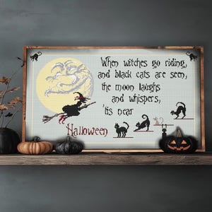 May include: A vintage-style Halloween-themed cross-stitch design featuring a black cat, a witch riding a broomstick, and a moon with a smiling face. The text reads: "When witches go riding, and black cats are seen, the moon laughs and whispers, 'tis near Halloween."