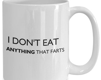 Funny Sarcastic I Don't Eat Anything that Farts Gift for Vegan Friends Lovers, Gift from Friends Coworkers Colleagues #2