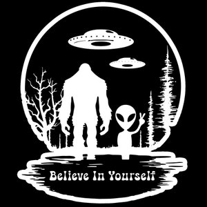 Alien Sticker w Bigfoot UFO Sasquatch Flying Saucer, Don't Stop Believing, Decal, Laptop or Car, Funny and Unique Gift for Him or Her.