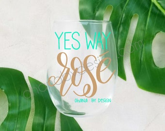 Yes Way Rose, Rose All Day, stemless wine glass, gift for her, wine glass, best friend gift, bridesmaid gift, bride gift, gift for wife