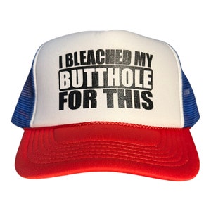 I Bleached My Butthole for his hat // funny trucker hat // funny hat for men or women // spring break hat bachelor or bachelorette party hat