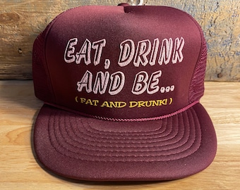 Vintage Trucker Hat // Eat drink and be fat and drunk hat // funny saying // snapback trucker cap // new old stock nos // adult size cap