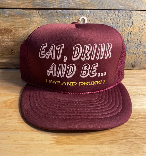 Vintage Trucker Hat // Eat Drink and Be Fat and Drunk Hat // Funny Saying // Snapback Trucker Cap // New Old Stock NOS // Adult Size Cap