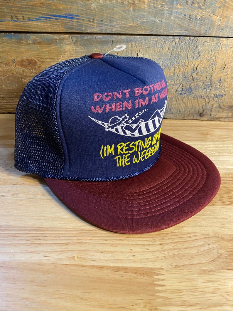 Vintage Dont bother me when im at work Im resting up for my weekend hat funny trucker hat deadstock new old stock NOS humor novelty