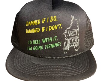 Vintage  Damned If i do damned if i dont to hell with it im going fishing hat // funny trucker hat // black snapback // fishermen fishing