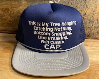 Vintage Trucker hat // This is my tree hanging, catching nothing, bottom snagging, line breaking fish cussin cap // funny fishing hat cap