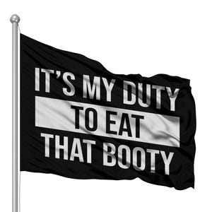 It&#39;s My Duty To Eat That Booty Flag // funny boating flag // funny beach flag // funny college flag // funny wall flag // funny party favor