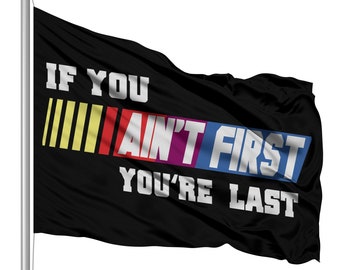 If You Aint First You&#39;re Last Flag: Funny Novelty Banner - 3x5