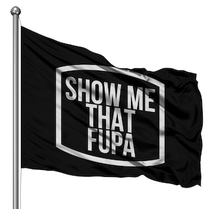 Show Me That Fupa flag // 3x5 banner American flag // funny humor novelty flag // college dorm party frat decor // mancave garage shop flag