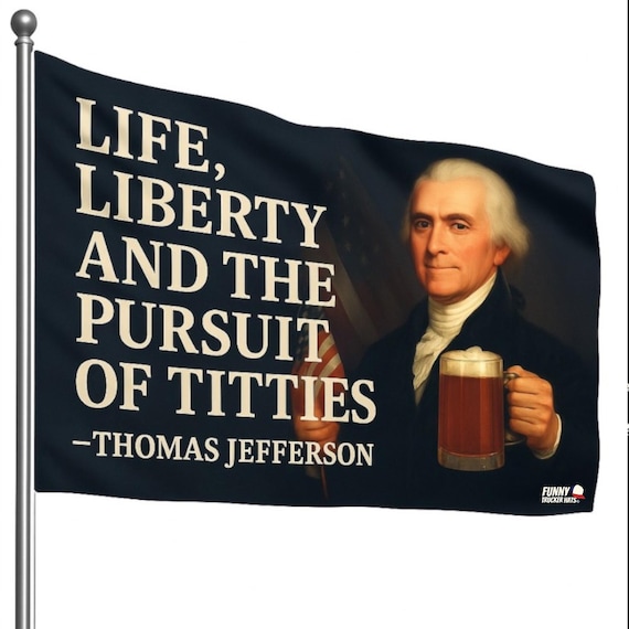 Life Liberty and the Pursuit of Titties Flag – Funny Thomas