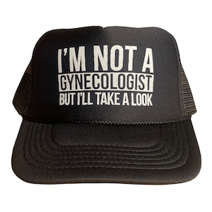 Funny trucker hat // I&#39;m not a gynecologist but i&#39;ll take a look hat // funny mens hat // funny womens hat // funny saying hat // party hat