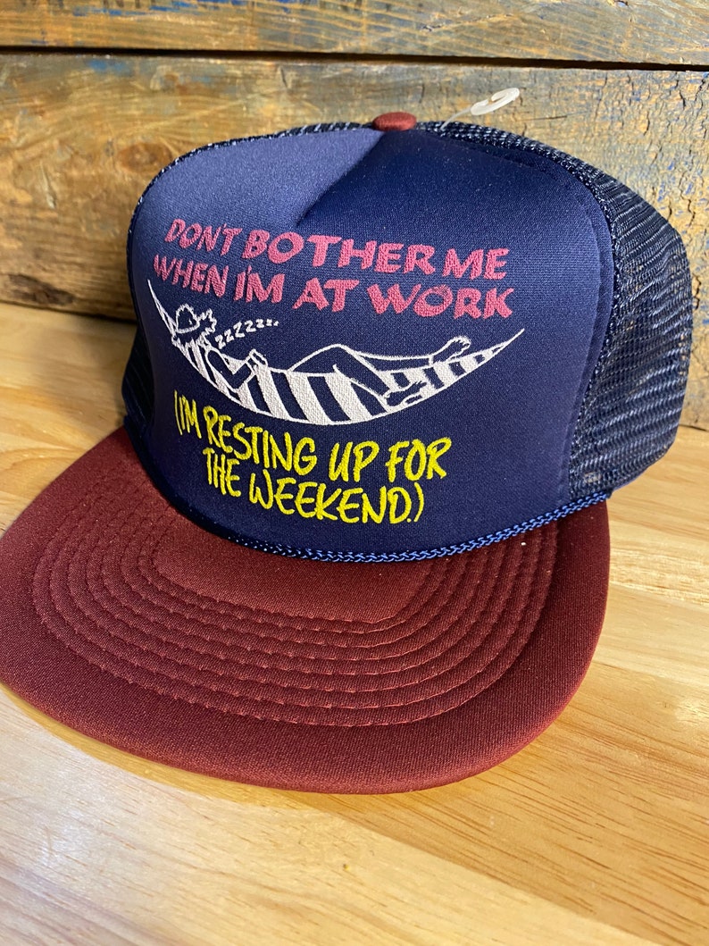 Vintage Dont bother me when im at work Im resting up for my weekend hat funny trucker hat deadstock new old stock NOS humor novelty