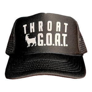 Throat G.O.A.T. Trucker Hat: Funny Inappropriate Costume Party Hat