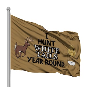 I hunt white tails year round flag // 3ft by 5ft flag // funny hunting flag // funny mens flag // funny mancave flag // funny garage flag //