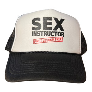 Sex Instructor First Lesson Free hat // Funny Trucker hat // white trash party hat // funny hat for men or women // spring break hat party
