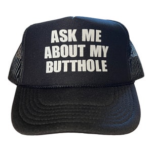 Funny Trucker hat // Ask Me About My butthole hat // bachelor party funny saying hat // snapback show me that butt hat // spring break hat