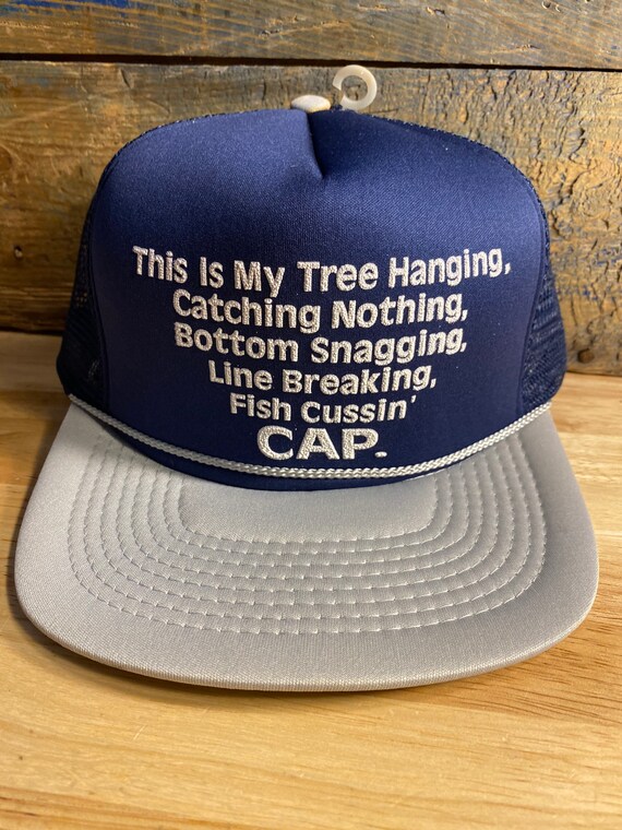 Vintage Trucker hat // This is my tree hanging, catching nothing, bottom snagging, line breaking fish cussin cap // funny fishing hat cap