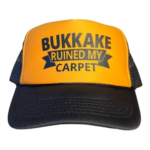 Bukkake Ruined My Carpet Hat Funny Trucker hat // two tone snapback cap // adult size // vintage style trucker hat // black and yellow funny